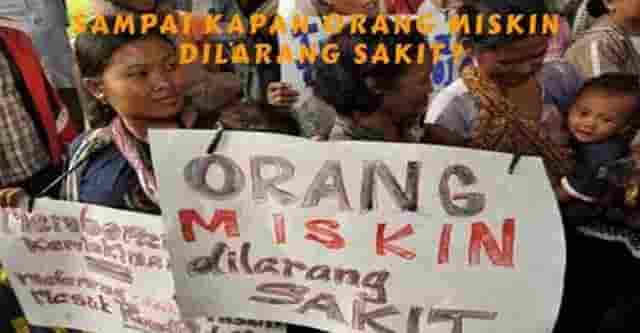 Sampai Kapan Orang Miskin Dilarang Sakit? Sampai Kapan Orang Miskin Dilarang Sakit?